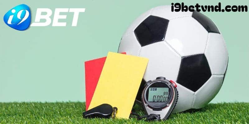 Điểm mặt một số loại kèo thẻ phạt thú vị tại I9bet