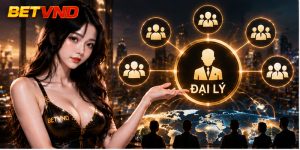 Đại lý BETVND – Mô Hình Hợp Tác Kiếm Tiền Tiềm Năng 2026